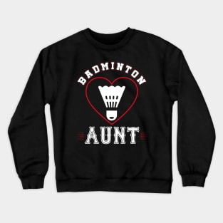 Aunt Badminton Team Family Matching Gifts Funny Sports Lover Player Crewneck Sweatshirt